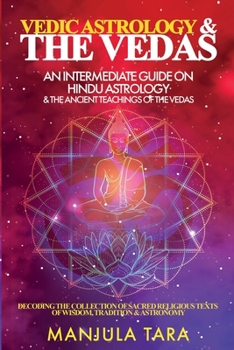 Paperback Vedic Astrology & The Vedas: An Intermediate Guide on Hindu Astrology & The Ancient Teachings of The Vedas [Large Print] Book