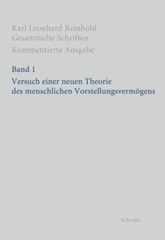Hardcover Rgs: Karl Leonhard Reinholdgesammelte Schriften. Kommentierte Ausgabe / Versuch Einer Neuen Theorie Des Menschlichen Vorstellungsvermogens [German] Book