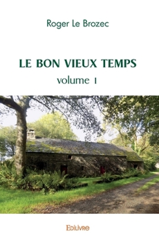 Paperback Le Bon vieux temps - Tome 1 [French] Book