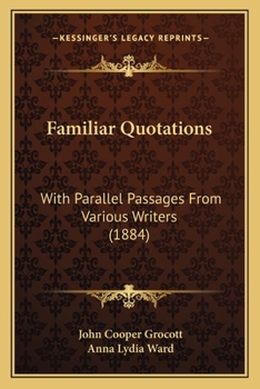 Paperback Familiar Quotations: With Parallel Passages From Various Writers (1884) Book