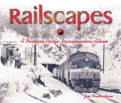Hardcover Railscapes: A Northern Pacific Brasspounder's Album Book