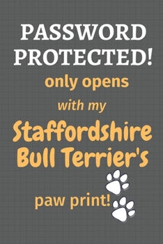 Paperback Password Protected! only opens with my Staffordshire Bull Terrier's paw print!: For Staffordshire Bull Terrier Dog Fans Book