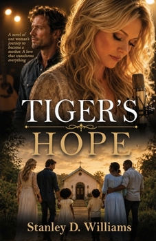 Tiger's Hope: The inconceivable consequences of a compelling love