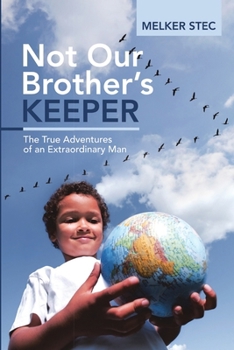 Paperback Not Our Brother's Keeper: The True Adventures of an Extraordinary Man Book