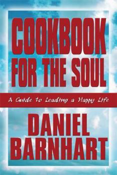 Paperback Cookbook for the Soul: A Guide to Leading a Happy Life Book