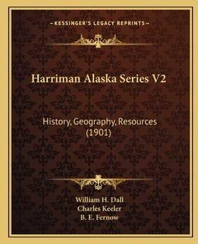 Harriman Alaska Series V2: History, Geography, Resources