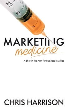 Paperback Marketing Medicine: A Shot in the Arm for Business in Africa Book