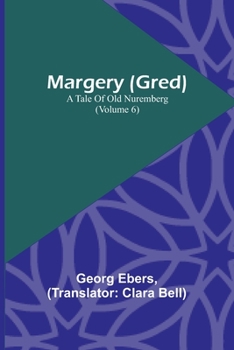 Paperback Margery (Gred): A Tale Of Old Nuremberg (Volume 6) Book