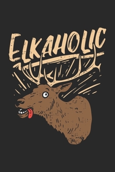 Elkaholic: Elch Notizbuch / Tagebuch / Heft mit Karierten Seiten. Notizheft mit Weißen Karo Seiten, Malbuch, Journal, Sketchbuch, Planer für Termine oder To-Do-Liste.