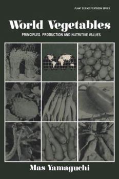 Hardcover World Vegetables: Principles, Production and Nutritive Values Book