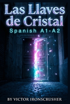 Paperback Las Llaves de Cristal: A Spanish Graded Reader Adventure for A1-A2 Learners [Spanish] Book
