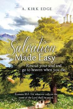 Paperback Salvation Made Easy: Rescue Your Soul and Go To Heaven When You Die Book