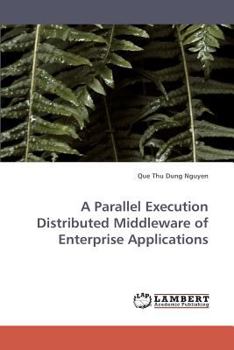 Paperback A Parallel Execution Distributed Middleware of Enterprise Applications Book