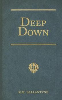Hardcover Deep Down: A Tale of the Cornish Mines Book