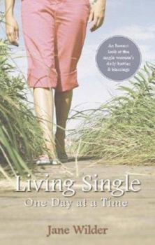 Paperback Living Single One Day at a Time: An Honest Look at the Single Woman's Daily Battles Book
