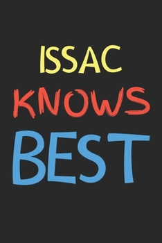 Issac Knows Best: Lined Journal, 120 Pages, 6 x 9, Issac Personalized Name Notebook Gift Idea, Black Matte Finish (Issac Knows Best Journal)