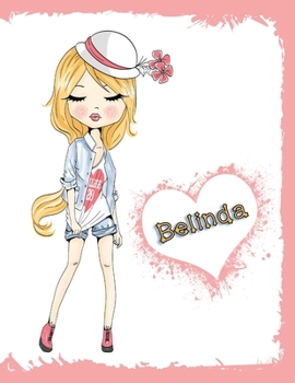 Belinda: Sweet with a Little Sassy! This Personalized Book with Name has 105 Blank Lined Pages to Write in and can be used as a Journal or Notebook. ... Friend, Birthday or Christmas Gift for Girls.