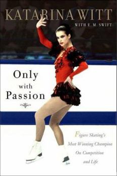 Hardcover Only with Passion: Figure Skating's Most Winning Champion on Competition and Life Book