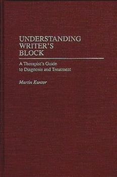Hardcover Understanding Writer's Block: A Therapist's Guide to Diagnosis and Treatment Book
