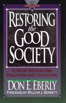 Paperback Restoring the Good Society: A New Vision for Politics and Culture Book