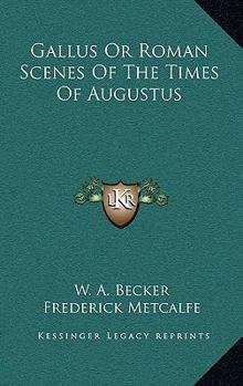 Hardcover Gallus or Roman Scenes of the Times of Augustus Book