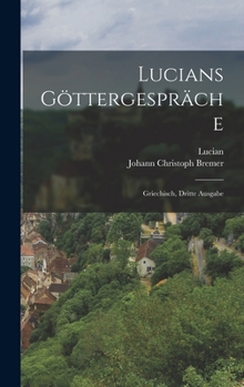 Hardcover Lucians Göttergespräche: Griechisch, Dritte Ausgabe [German] Book