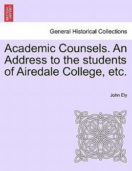 Paperback Academic Counsels. an Address to the Students of Airedale College, Etc. Book