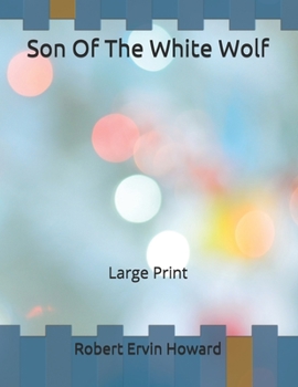 Son Of The White Wolf: Large Print