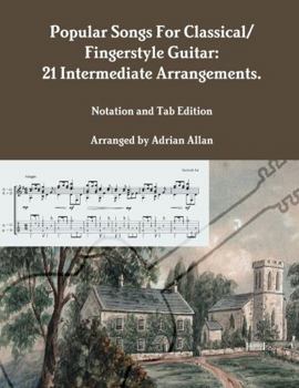 Paperback Popular Songs For Classical/ Fingerstyle Guitar: 21 Intermediate Arrangements. Notation and Tab Edition Book