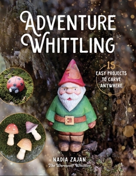 Paperback Adventure Whittling: 15 Easy Projects to Carve Anywhere Book
