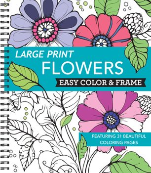 Spiral-bound Large Print Easy Color & Frame - Flowers (Stress Free Coloring Book) Book