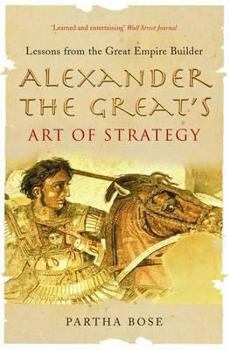 Paperback Alexander the Great's Art of Strategy : Lessons from the Great Empire Builder Book