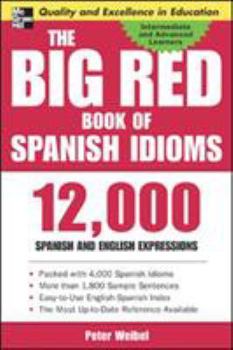 Paperback The Big Red Book of Spanish Idioms: 12,000 Spanish and English Expressions Book