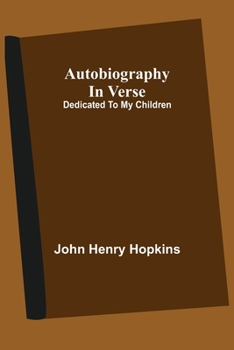 Paperback Autobiography In Verse: Dedicated To My Children Book