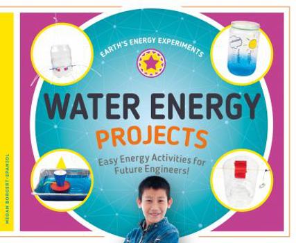 Library Binding Water Energy Projects: Easy Energy Activities for Future Engineers! Book