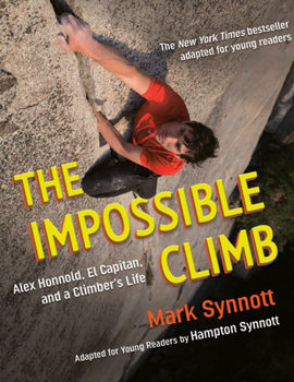 Hardcover The Impossible Climb (Young Readers Adaptation): Alex Honnold, El Capitan, and a Climber's Life Book
