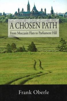 Paperback A Chosen Path: From Moccasin Flats to Parliament Hill Book