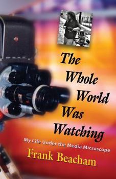 Paperback The Whole World Was Watching: My Life Under the Media Microscope Book