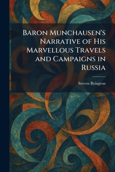 Baron Munchausen's Narrative of His Marvellous Travels and Campaigns in Russia