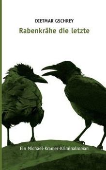 Paperback Rabenkrähe die letzte: Ein Michael Kramer Kriminalroman [German] Book