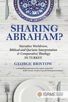 Paperback Sharing Abraham?: Narrative Worldview, Biblical and Qur'anic Interpretation & Comparative Theology in Turkey Book