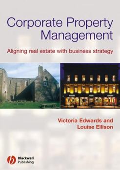 Paperback Corporate Property Management: Aligning Real Estate with Business Strategy Book