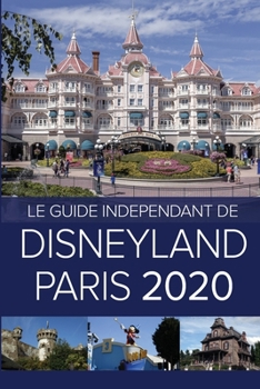 Paperback Le Guide Indépendant de Disneyland Paris 2020 [French] Book