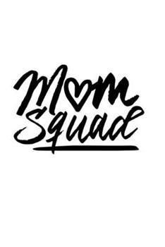 Mom Squad: Lined Blank Notebook Journal With Funny Sassy Sayings, Great Gifts For Coworkers, Employees, Women, And Family