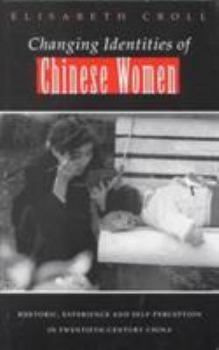 Paperback Changing Identities of Chinese Women: Rhetoric, Experience and Self-Perception in 20th Century China Book