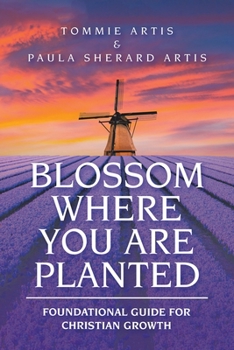 Paperback Blossom Where You Are Planted: Foundational Guide for Christian Growth Book