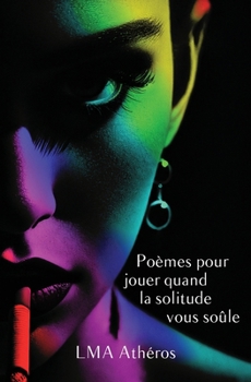 Paperback Poèmes pour jouer quand la solitude vous soûle [French] Book