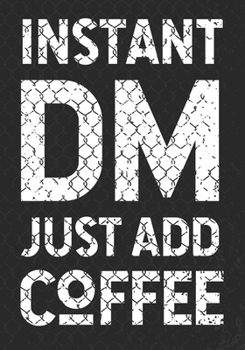 Paperback Instant DM Just Add Coffee: Mixed Role Playing Gamer Paper (College Ruled, Graph, Hex): RPG Journal Book