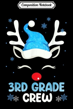 Composition Notebook: Reindeer Santa Hat Team 3rd Grade Crew Christmas Xmas Gift  Journal/Notebook Blank Lined Ruled 6x9 100 Pages