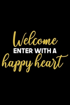 Welcome Enter with a happy heart: Welcome New Employee Lined Journal, Gift for new employee coworker teammate intern and staff Member